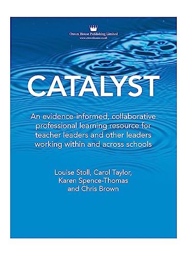 Stock image for Catalyst: An evidence-informed, collaborative professional learning resource for teacher leaders and other leaders working within and across schools for sale by GF Books, Inc.