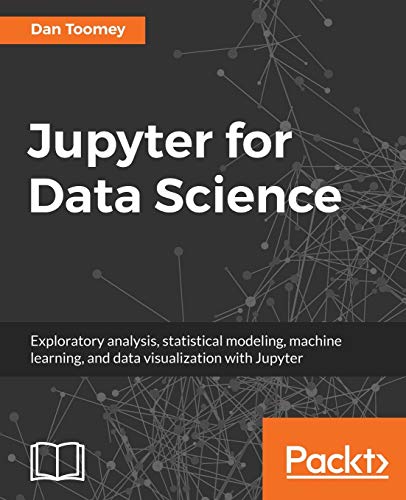 Immagine dell'editore per Jupyter for Data Science: Exploratory analysis, statistical modeling, machine learning, and data visualization with Jupyter venduto da Book Dispensary