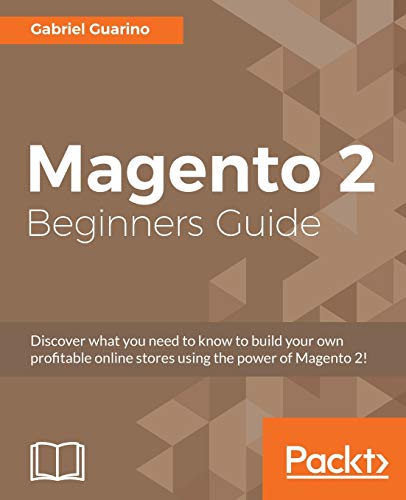 Imagen de archivo de Magento 2 Beginners Guide: Creating a successful e-commerce website with Magento a la venta por Ria Christie Collections