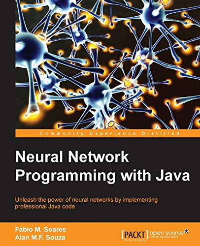 Stock image for Neural Network Programming with Java: Create and unleash the power of neural networks by implementing professional Java code for sale by HPB-Red