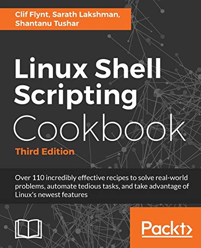 Stock image for Linux Shell Scripting Cookbook - Third Edition: Do amazing things with the shell and automate tedious tasks for sale by SecondSale