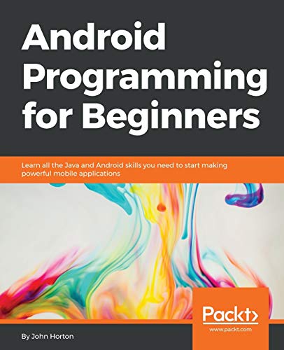 Stock image for Android Programming for Beginners: Learn all the Java and Android skills you need to start making powerful mobile applications for sale by ThriftBooks-Atlanta