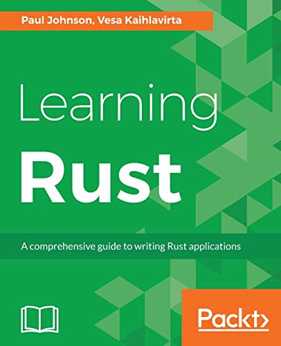 Stock image for Learning Rust: A comprehensive guide to writing Rust applications for sale by GF Books, Inc.