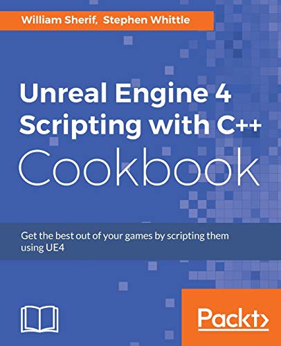 Beispielbild fr Unreal Engine 4 Scripting with C++ Cookbook: Get the best out of your games by scripting them using UE4 zum Verkauf von BGV Books LLC