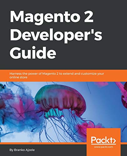 9781785886584: Magento 2 Developer's Guide: Harness the power of Magento 2 to extend and customize your online store
