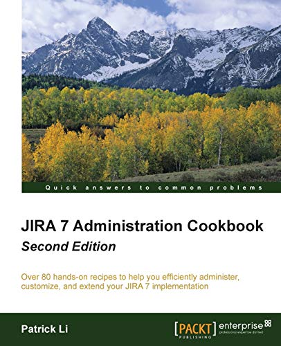 Imagen de archivo de Jira 7 Administration Cookbook - Second Edition: Over 80 hands-on recipes to help you efficiently administer, customize, and extend your JIRA 7 implem a la venta por Chiron Media