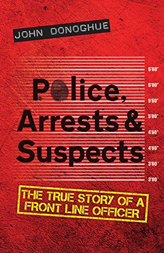 Beispielbild fr Police, Arrests & Suspects: The True Story of a Front Line Officer zum Verkauf von WorldofBooks