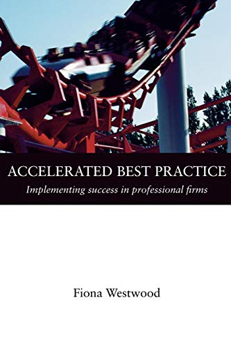 Stock image for Accelerated Best Practice: Implementing Success in Professional Firms for sale by WorldofBooks