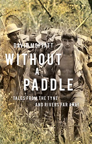 Beispielbild fr Without a Paddle: Tales from the Tyne and Rivers Far Away zum Verkauf von WorldofBooks
