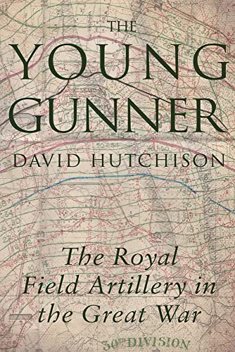 Beispielbild fr The Young Gunner: The Royal Field Artillery in the Great War zum Verkauf von WorldofBooks