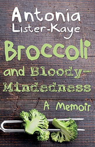 Stock image for Broccoli and Bloody-Mindedness: A Memoir for sale by WorldofBooks