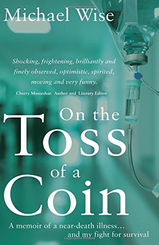 Imagen de archivo de On the Toss of a Coin: 'A Memoir of a Near-Death Illness. and My Fight for Survival' a la venta por WorldofBooks