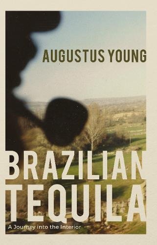 Stock image for Brazilian Tequila: A Journey into the Interior for sale by Tall Stories BA