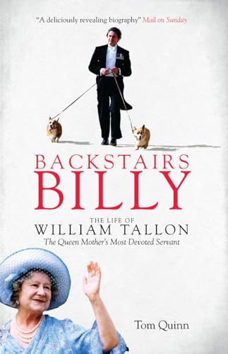 Beispielbild fr Backstairs Billy: The life of William Tallon, the Queen Mother's Most Devoted Servant zum Verkauf von WorldofBooks