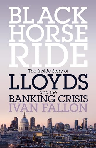 Stock image for Black Horse Ride : The Inside Story of Lloyds and the Banking Crisis for sale by Better World Books