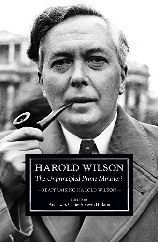 Beispielbild fr Harold Wilson: The Unprincipled Prime Minister?: Reappraising Harold Wilson zum Verkauf von WorldofBooks