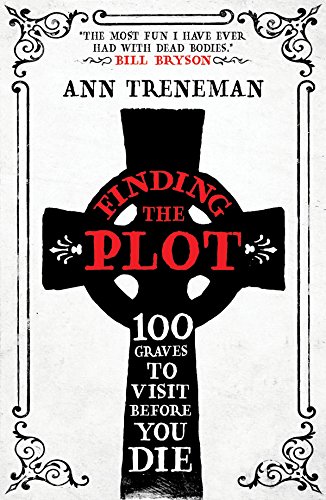 Beispielbild fr Finding The Plot: 100 Graves to visit before you die zum Verkauf von WorldofBooks