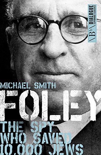 9781785900549: Foley: The Spy Who Saved 10,000 Jews (Dialogue Espionage Classics)