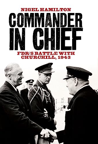 Stock image for Commander in Chief: FDR's Battle with Churchill, 1943 for sale by BookHolders