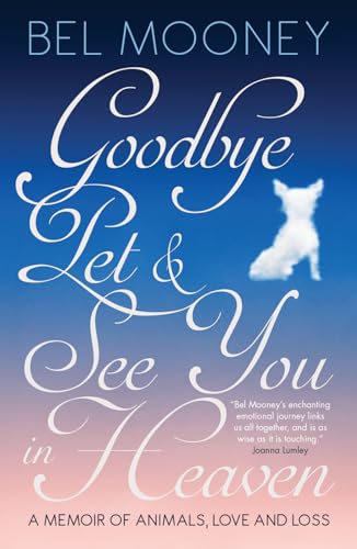 9781785900600: Goodbye, Pet & See You In Heaven: A Memoir of Animals, Love and Loss