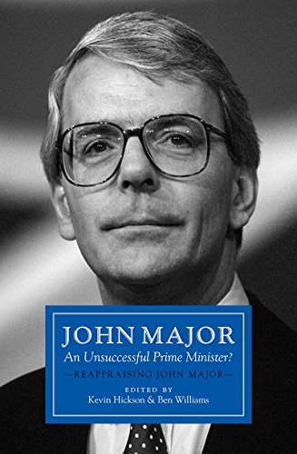 Beispielbild fr John Major: An Unsuccessful Prime Minister?: Reappraising John Major zum Verkauf von WorldofBooks