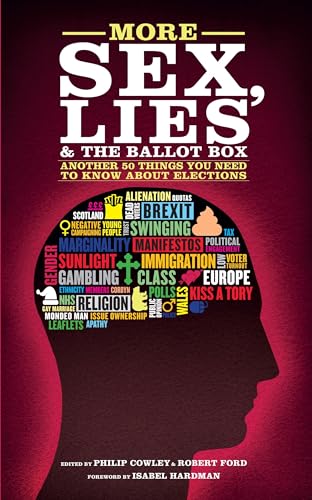 Imagen de archivo de More Sex, Lies and the Ballot Box : Another Fifty Things You Need to Know about British Elections a la venta por Better World Books Ltd