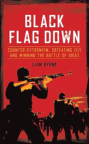 Beispielbild fr Black Flag Down: Counter-extremism, defeating ISIS and winning the battle of ideas: Counter-Extremism, Defeating Daesh and Winning the Battle of Ideas zum Verkauf von WorldofBooks