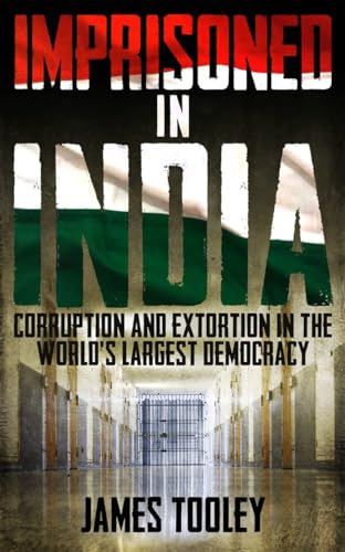 Stock image for Imprisoned in India: Corruption and Extortion in the World's Largest Democracy: Corruption and Wrongful Imprisonment in the World's Largest Democracy for sale by WorldofBooks