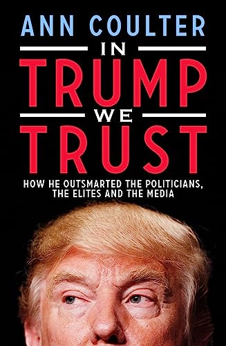 Beispielbild fr In Trump We Trust: How He Outsmarted the Politicians, the Elites and the Media zum Verkauf von SecondSale