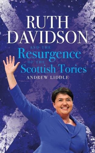 Stock image for Ruth Davidson: And The Resurgence Of The Scottish Tories for sale by AwesomeBooks