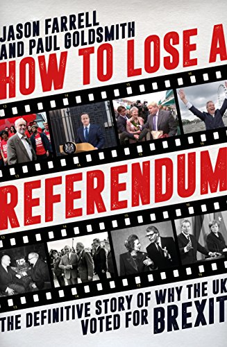 Beispielbild fr How To Lose A Referendum: The Definitive Story of Why The UK Voted for Brexit zum Verkauf von AwesomeBooks