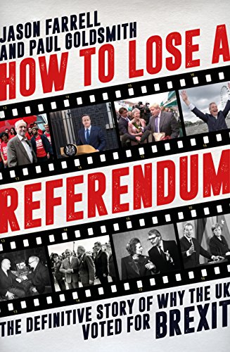 Imagen de archivo de How To Lose A Referendum: The Definitive Story of Why The UK Voted for Brexit a la venta por AwesomeBooks