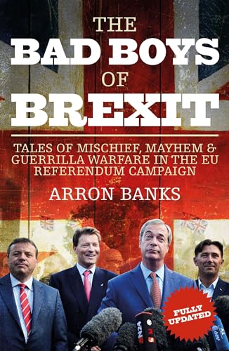 Beispielbild fr The Bad Boys of Brexit: Tales of Mischief, Mayhem & Guerilla Warfare in the EU Referendum zum Verkauf von SecondSale