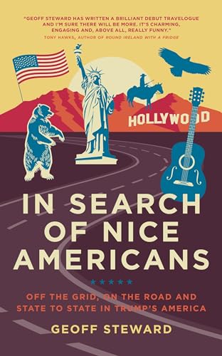 Stock image for In Search of Nice Americans: Off the grid, on the road and state to state in Trump's America for sale by SecondSale