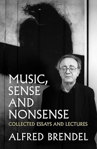 Beispielbild fr Music, Sense and Nonsense: Collected Essays and Lectures zum Verkauf von WorldofBooks