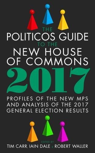 Beispielbild fr The Politicos Guide to the New House of Commons 2017: Profiles of the New Mps and Analysis of the 2017 General Election Results zum Verkauf von AwesomeBooks