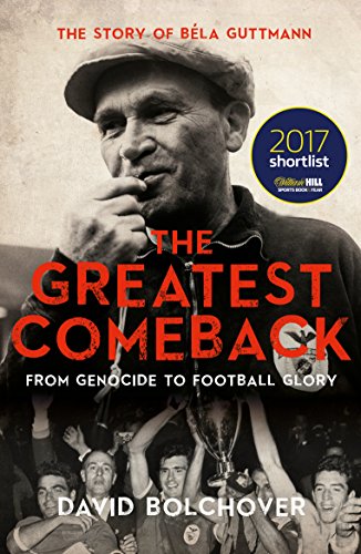 Beispielbild fr Greatest Comeback: from Genocide to Football Glory : The Story of Bela Guttman zum Verkauf von Better World Books