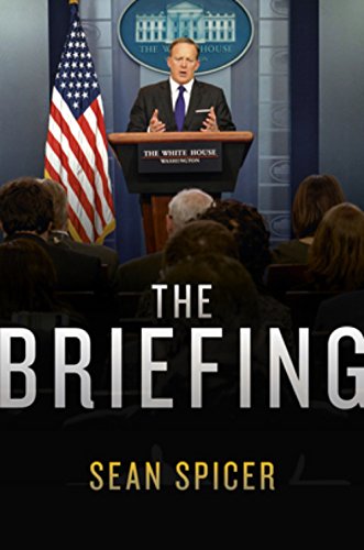 Stock image for The Briefing: Politics, the Press, and the President for sale by WorldofBooks