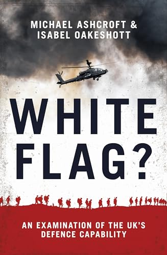 Beispielbild fr White Flag? - An Examination of the UK's Defence Capability zum Verkauf von AwesomeBooks