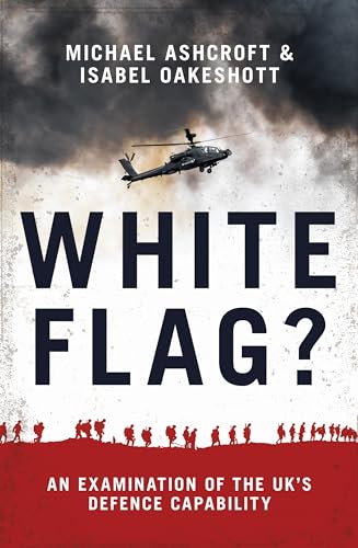 Imagen de archivo de White Flag? - An Examination of the UK's Defence Capability a la venta por AwesomeBooks