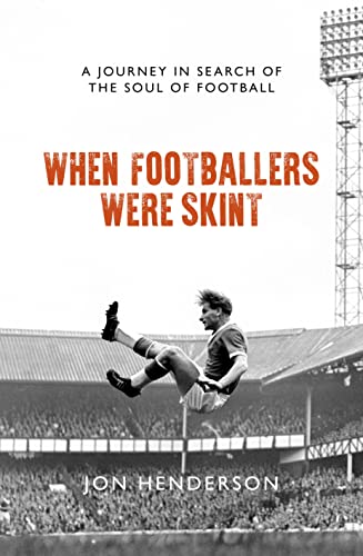 Stock image for When Footballers Were Skint: A Journey in Search of the Soul of Football for sale by WorldofBooks