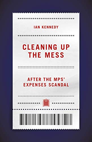 Stock image for Cleaning up the Mess: After the MPs' Expenses Scandal for sale by WeBuyBooks
