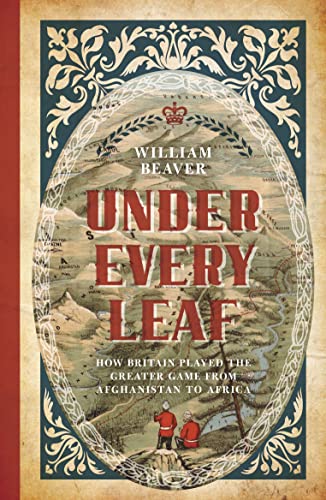 Imagen de archivo de Under Every Leaf: How Britain Played the Greater Game from Afghanistan to Africa a la venta por WorldofBooks