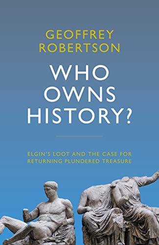 Imagen de archivo de Who Owns History?: Elgin's Loot and the Case for Returning Plundered Treasure a la venta por PlumCircle