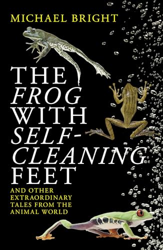 Beispielbild fr The Frog with Self-Cleaning Feet: And Other Extraordinary Tales from the Animal World zum Verkauf von ThriftBooks-Dallas