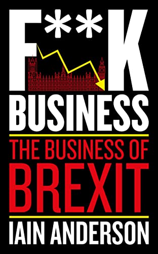 Beispielbild fr F**K Business: The Business of Brexit zum Verkauf von Books Unplugged