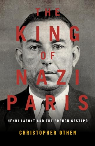 Beispielbild fr The King of Nazi Paris : Henri Lafont and the French Gestapo zum Verkauf von Better World Books