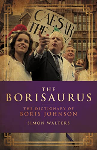 9781785905698: The Borisaurus: The Dictionary of Boris Johnson