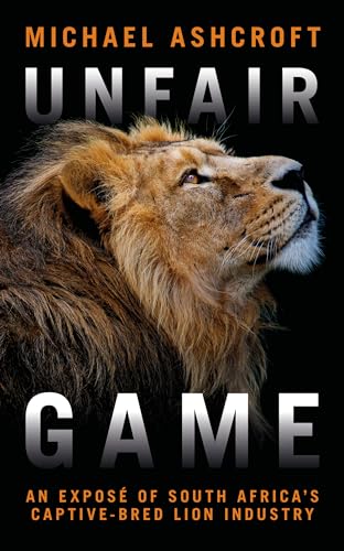 Stock image for Unfair Game : An Expos of South Africa's Captive-Bred Lion Industry for sale by Better World Books