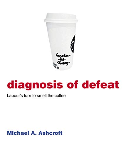 Stock image for Diagnosis of Defeat : Labour's Turn to Smell the Coffee for sale by GreatBookPrices